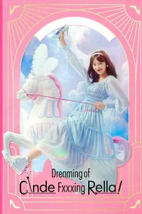 Dreaming of a Freaking Fairytale (2024) ฝันที่ไม่กล้าฝันของยัยซินเดอเรลล่า